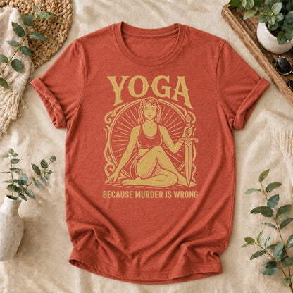 Yoga Because Murder Is Wrong Tee