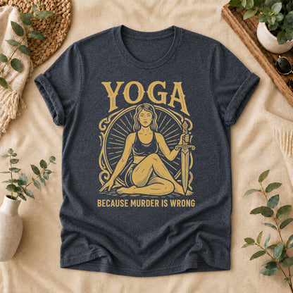 Yoga Because Murder Is Wrong Tee