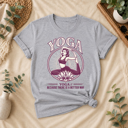 Yoga There Is a Better Way Tee